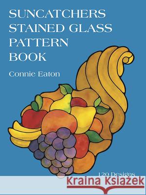 Suncatchers Stained Glass Pattern Book Connie Eaton 9780486254708 Dover Publications - książka