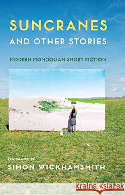 Suncranes and Other Stories: Modern Mongolian Short Fiction  9780231196765 Columbia University Press - książka