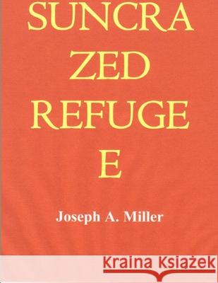 Suncrazed Refugee Joseph Miller 9781387603466 Lulu.com - książka