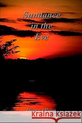 Sundance in the Eve Diana Olson 9781403330611 Authorhouse - książka