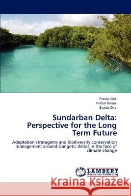 Sundarban Delta: Perspective for the Long Term Future Giri, Pradip 9783847344261 LAP Lambert Academic Publishing - książka