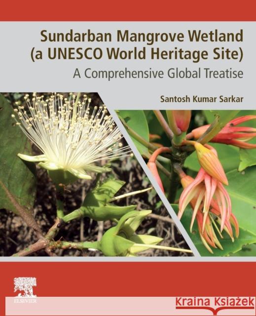 Sundarban Mangrove Wetland (a UNESCO World Heritage Site): A Comprehensive Global Treatise Sarkar, Santosh Kumar 9780128170946 Elsevier - książka