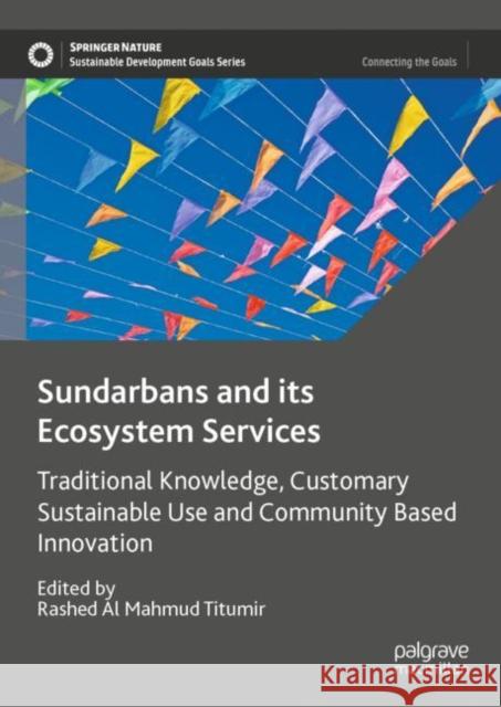 Sundarbans and Its Ecosystem Services: Traditional Knowledge, Customary Sustainable Use and Community Based Innovation Titumir, Rashed Al Mahmud 9789811929991 Springer Verlag, Singapore - książka