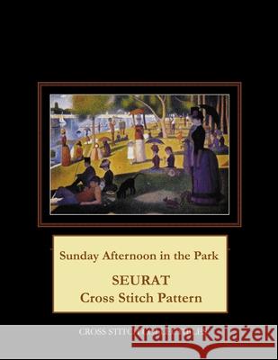 Sunday Afternoon in the Park: Seurat cross stitch George, Kathleen 9781543234411 Createspace Independent Publishing Platform - książka