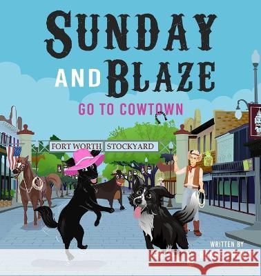 Sunday And Blaze Go To Cowtown Renée Prewitt 9781088044483 IngramSpark - książka