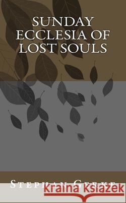 Sunday Ecclesia of Lost Souls Stephan Gerke 9781541317598 Createspace Independent Publishing Platform - książka