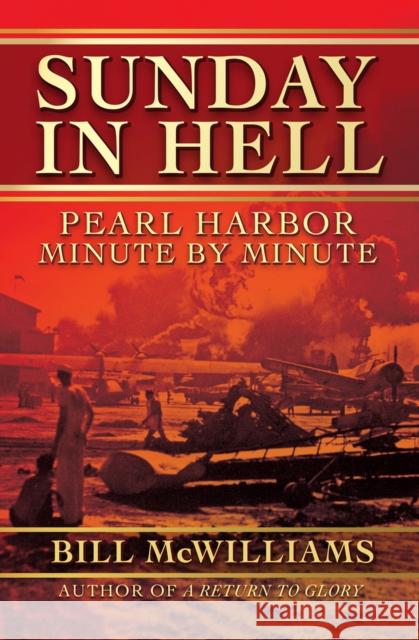 Sunday in Hell: Pearl Harbor Minute by Minute Bill McWilliams 9781497638822 Open Road Media - książka