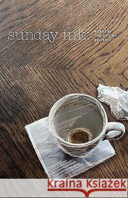 Sunday Ink: Works by the Uptown Writers Carol Bolt Pamela Hobart Carter Geri Gale 9781452835426 Createspace - książka