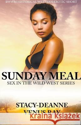 Sunday Meal Stacy-Deanne Venus Ray  9798215719534 Stacy-Deanne - książka