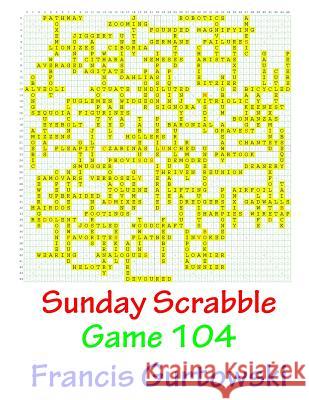 Sunday Scrabble Game 104 MR Francis Gurtowski 9781541051744 Createspace Independent Publishing Platform - książka