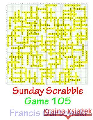Sunday Scrabble Game 105 MR Francis Gurtowski 9781541051775 Createspace Independent Publishing Platform - książka