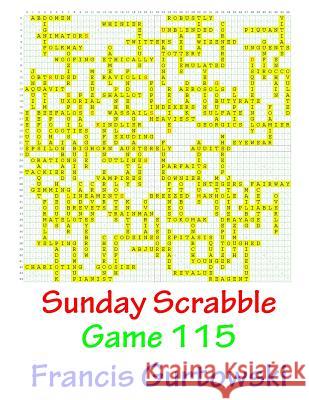 Sunday Scrabble Game 115 MR Francis Gurtowski 9781541052086 Createspace Independent Publishing Platform - książka