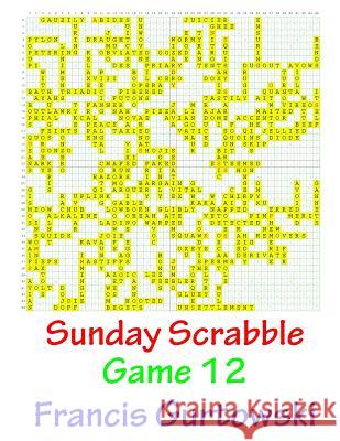 Sunday Scrabble Game 12 MR Francis Gurtowski 9781540803184 Createspace Independent Publishing Platform - książka