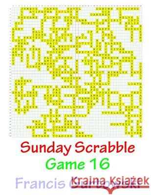 Sunday Scrabble Game 16 MR Francis Gurtowski 9781540803290 Createspace Independent Publishing Platform - książka