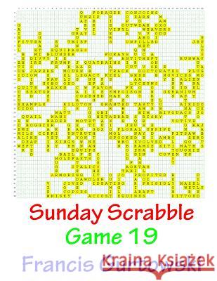 Sunday Scrabble Game 19 MR Francis Gurtowski 9781540803405 Createspace Independent Publishing Platform - książka