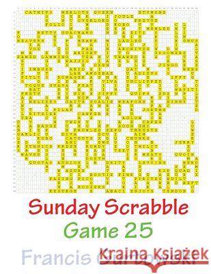 Sunday Scrabble Game 25 MR Francis Gurtowski 9781540804310 Createspace Independent Publishing Platform - książka