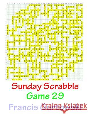 Sunday Scrabble Game 29 MR Francis Gurtowski 9781540804402 Createspace Independent Publishing Platform - książka