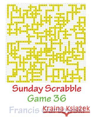 Sunday Scrabble Game 36 MR Francis Gurtowski 9781540804693 Createspace Independent Publishing Platform - książka