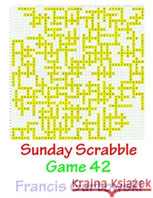 Sunday Scrabble Game 42 MR Francis Gurtowski 9781540844897 Createspace Independent Publishing Platform - książka