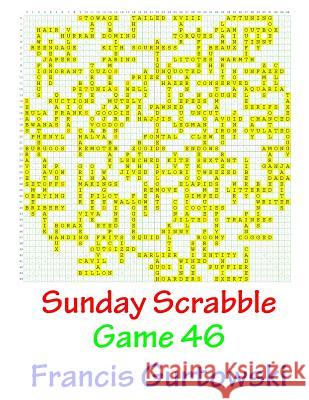 Sunday Scrabble Game 46 MR Francis Gurtowski 9781540845108 Createspace Independent Publishing Platform - książka