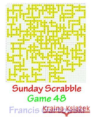 Sunday Scrabble Game 48 MR Francis Gurtowski 9781540845153 Createspace Independent Publishing Platform - książka