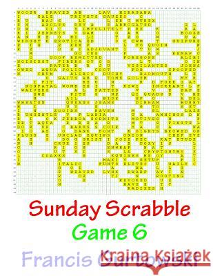 Sunday Scrabble Game 6 MR Francis Gurtowski 9781540802996 Createspace Independent Publishing Platform - książka