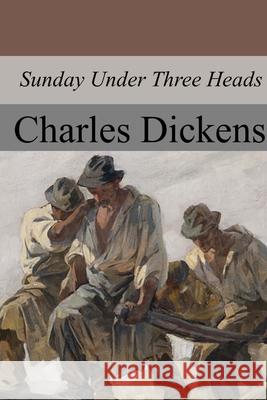 Sunday Under Three Heads Charles Dickens 9781974426027 Createspace Independent Publishing Platform - książka