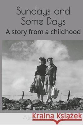 Sundays and Some Days: A story from a childhood Hartley-Brewer, Valerie 9781535578684 Createspace Independent Publishing Platform - książka