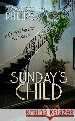 Sunday's Child Edward O Phillips, Alexander Inglis 9781951092603 Requeered Tales - książka