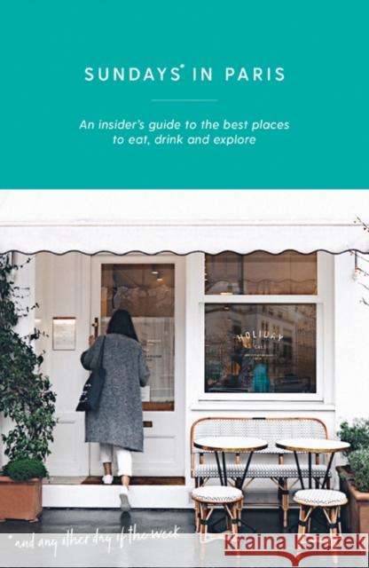 Sundays in Paris: An insider's guide to the best places to eat, drink and explore – and every other day of the week  9781741175417 Hardie Grant Books - książka