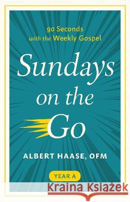 Sundays on the Go: 90 Seconds with the Weekly Gospel (Year A) Albert Haase 9781640608252 Paraclete Press (MA) - książka