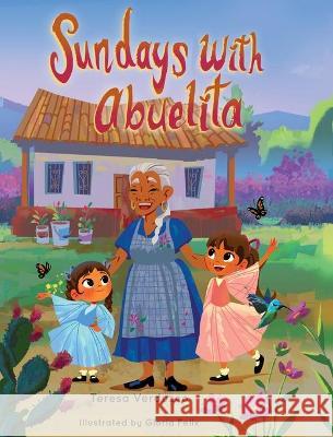 Sundays with Abuelita Teresa Verduzco, Gloria Felix 9781736454701 Adobe House Press - książka