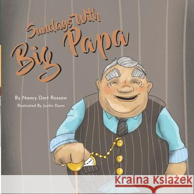Sundays With Big Papa Justin Dunn, Nancy Dort Rossow 9798332698200 Independently Published - książka
