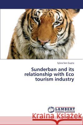 Sunderban and Its Relationship with Eco Tourism Industry C. Ed. Sen C. Ed Sen 9783659403736 LAP Lambert Academic Publishing - książka