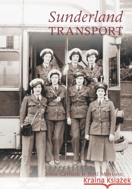 Sunderland Transport John Carlson Neil Morston 9780752450759 THE HISTORY PRESS LTD - książka