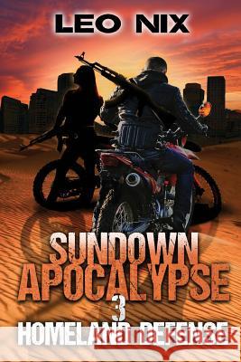 Sundown Apocalypse 3: Homeland Defense Leo Nix Stephen Kingston 9780648220329 Noel Eastwood - książka