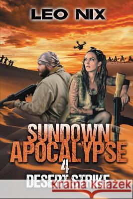 Sundown Apocalypse 4: Desert Strike Leo Nix Stephen Kingston 9780648220336 Noel Eastwood - książka