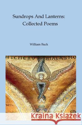 Sundrops And Lanterns: Collected Poems William Buck 9780982946022 Antique Geometry & the New Gelatin Press - książka