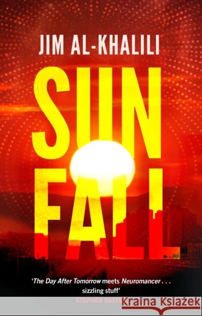 Sunfall: The cutting edge 'what-if' thriller from the celebrated scientist and BBC broadcaster Al-Khalili, Jim 9780857503527 Transworld Publishers Ltd - książka