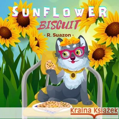 Sunflower Biscuit R Suazon   9780993978340 R. Suazon - książka