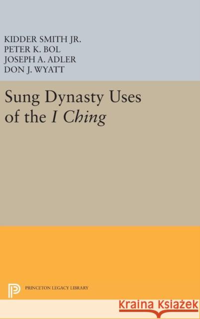 Sung Dynasty Uses of the I Ching Kidder Smith P. K. Bol Peter K. Bol 9780691636283 Princeton University Press - książka