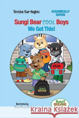 Sungi Bear Cool Boys: We Got this! Rue-Hughes, Teresha 9780998848334 Sungi Bear LLC - książka