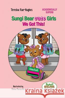 Sungi Bear Cute Girls: We Got this! Rue-Hughes, Teresha 9780998848327 Sungi Bear LLC - książka