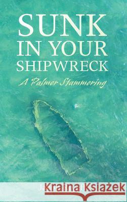 Sunk in Your Shipwreck Jacob Riyeff 9781532662461 Resource Publications (CA) - książka