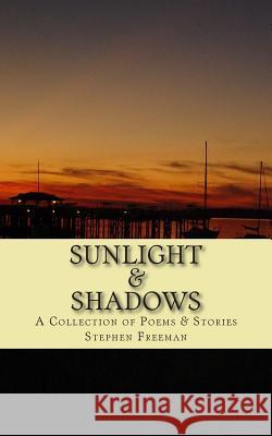 Sunlight & Shadows: A Memoir of Joy and Grief Stephen Freeman 9781508597766 Createspace Independent Publishing Platform - książka