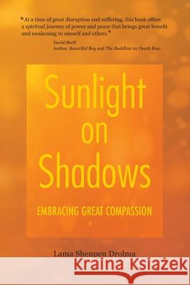 Sunlight on Shadows: Embracing Great Compassion Lama Shenpen Drolma 9781736287804 Iron Knot Press - książka