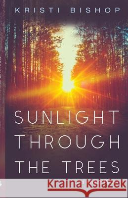 Sunlight through the Trees and Other Poems Kristi Bishop 9781725290495 Resource Publications (CA) - książka