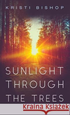 Sunlight through the Trees and Other Poems Kristi Bishop 9781725290501 Resource Publications (CA) - książka