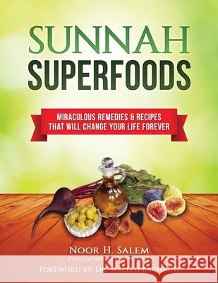 Sunnah Superfood: Miraculous remedies & recipes that will change your life forever! Basyouni, Waleed 9781515341154 Createspace Independent Publishing Platform - książka