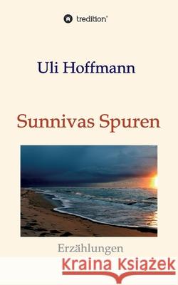 Sunnivas Spuren: Erzählungen Hoffmann, Uli 9783347240537 Tredition Gmbh - książka